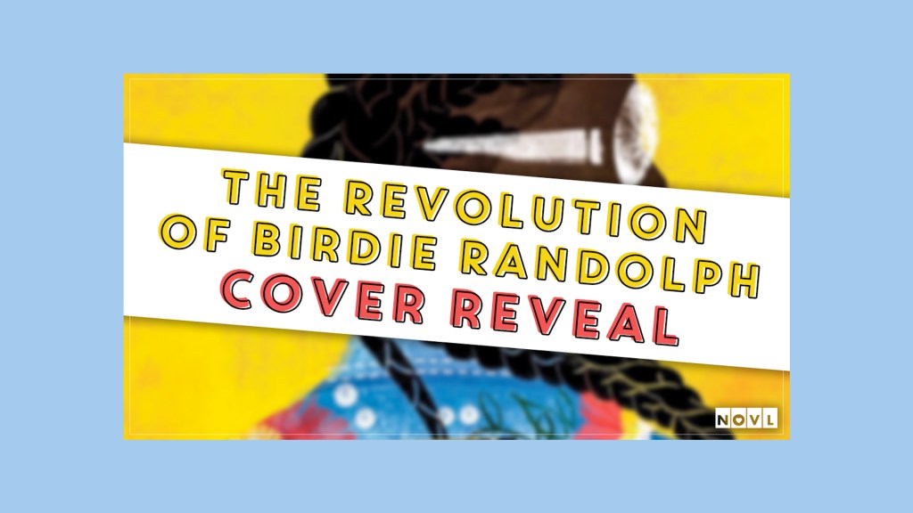 The NOVL Blog, Featured Image for Article: Cover Reveal: THE REVOLUTION OF BIRDIE RANDOLPH by Brandy Colbert