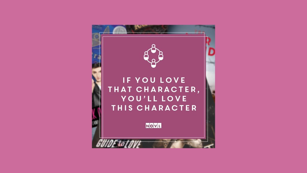 The NOVL Blog, Featured Image for Article: If You Love That Character, You'll Love This Character