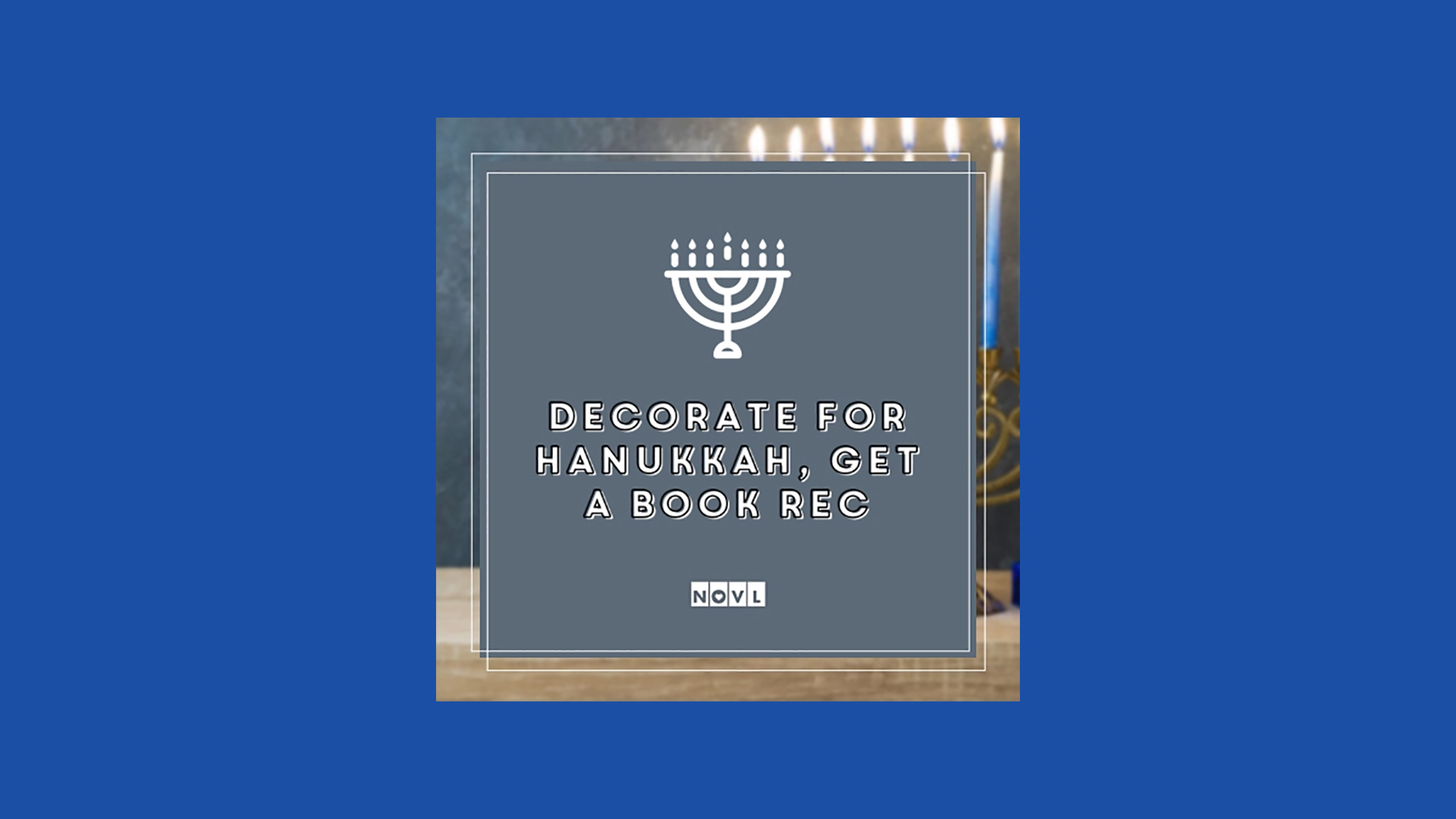 The NOVL Blog, Featured Image for Article: Decorate for Hanukkah, Get A Book Rec