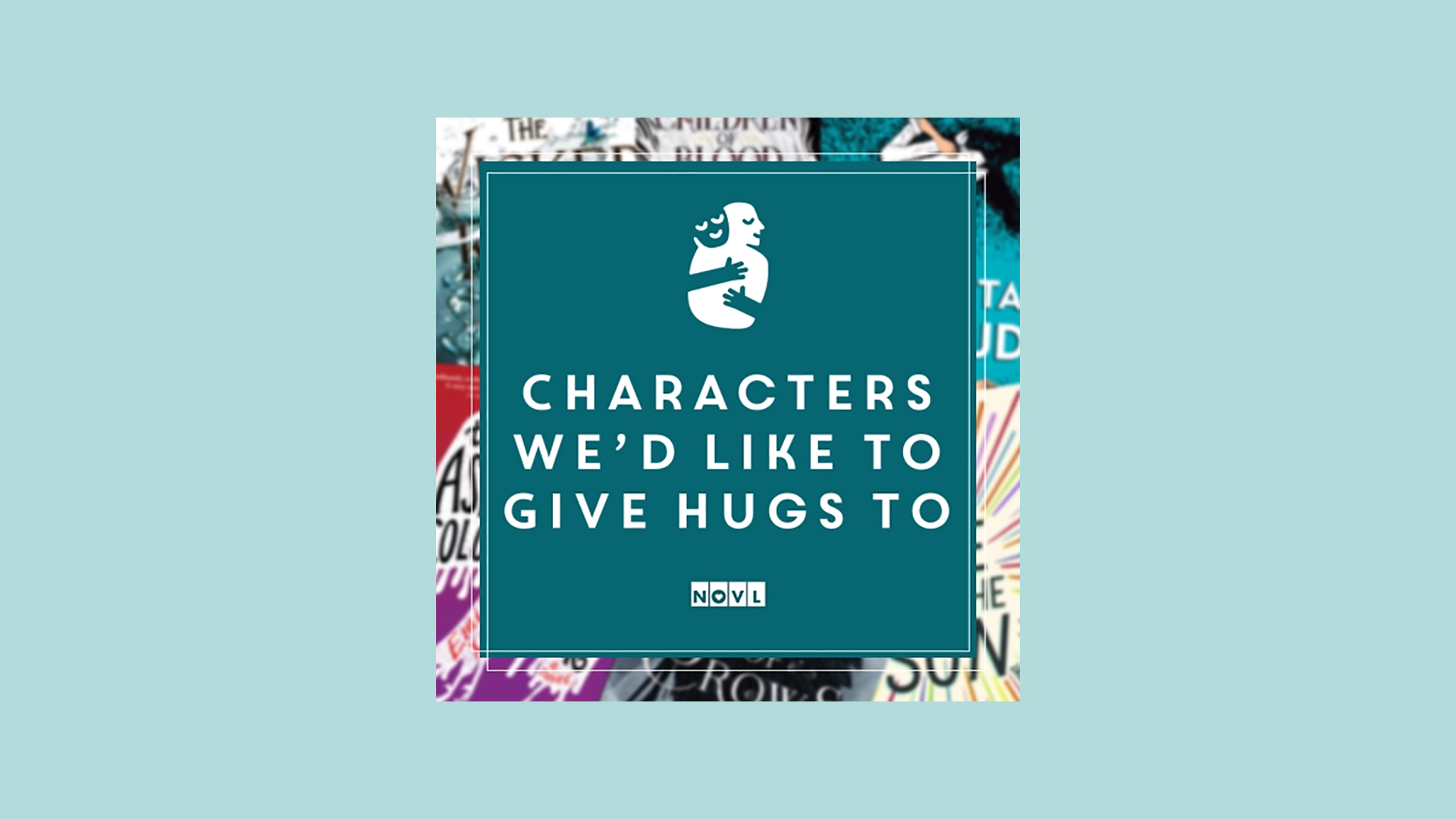 The NOVL Blog, Featured Image for Article: Characters We'd Like to Give Hugs to