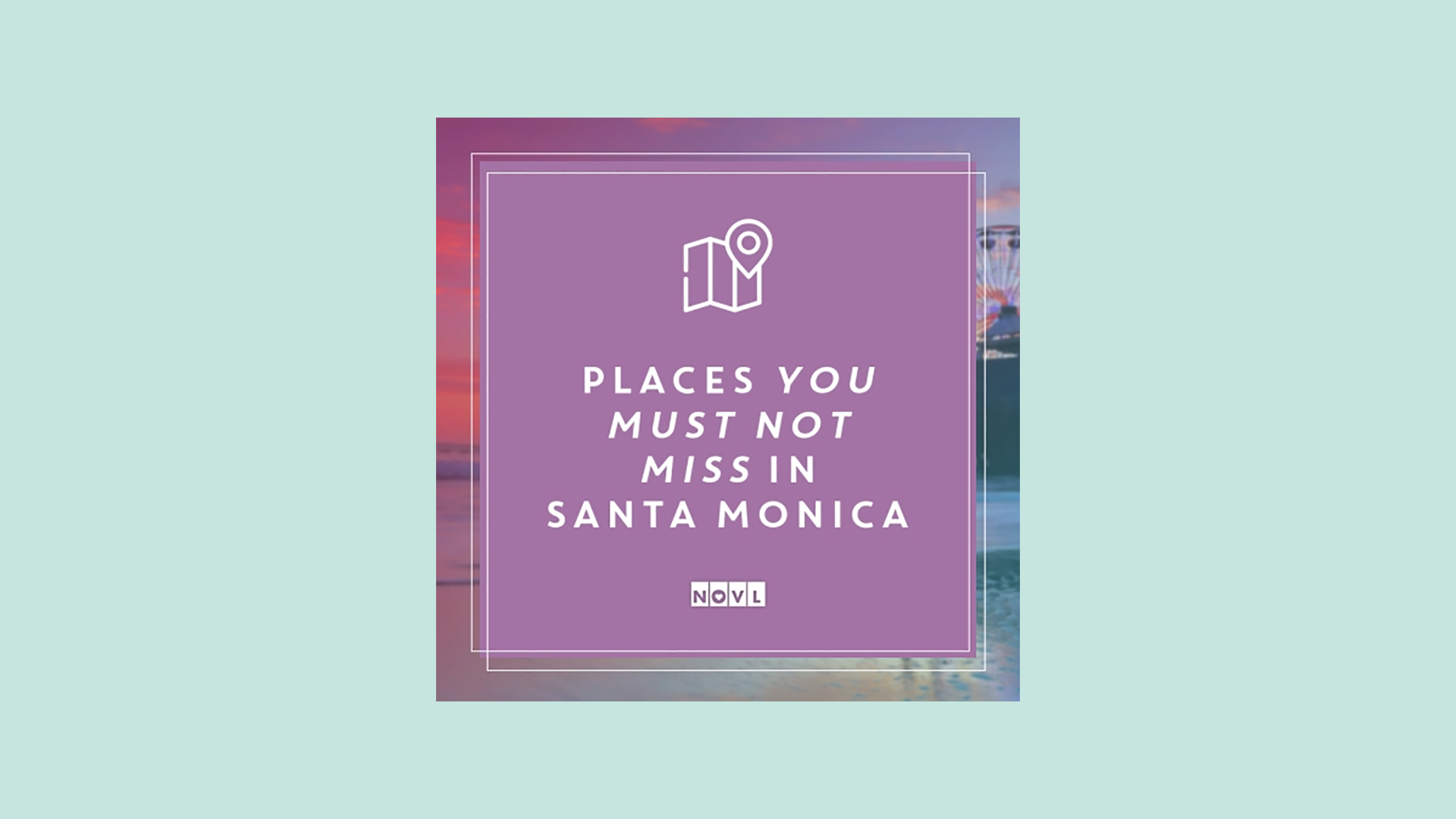 The NOVL Blog, Featured Image for Article: Places You Must Not Miss in Santa Monica