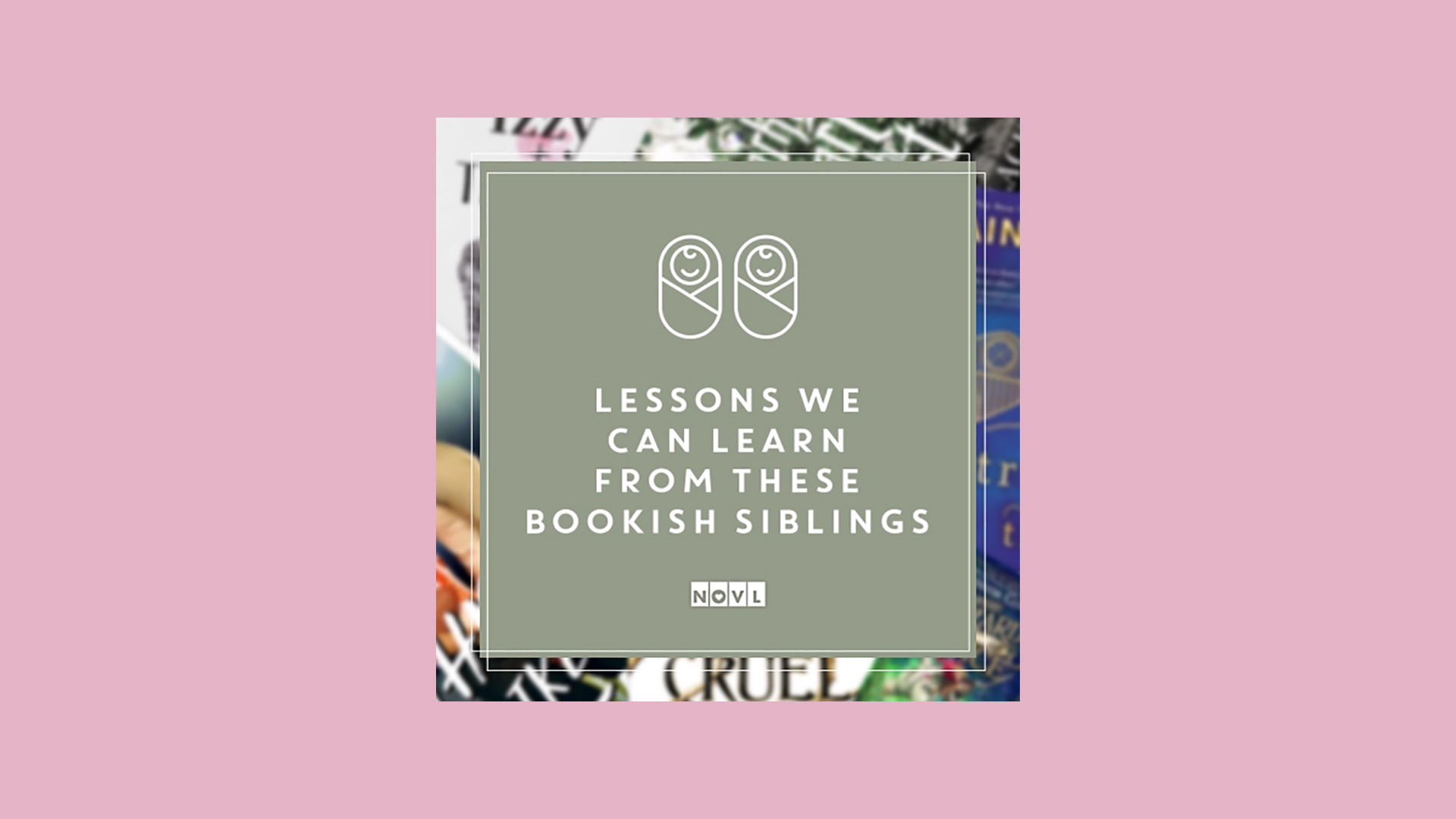 The NOVL Blog, Featured Image for Article: Lessons We Can Learn from these Bookish Siblings