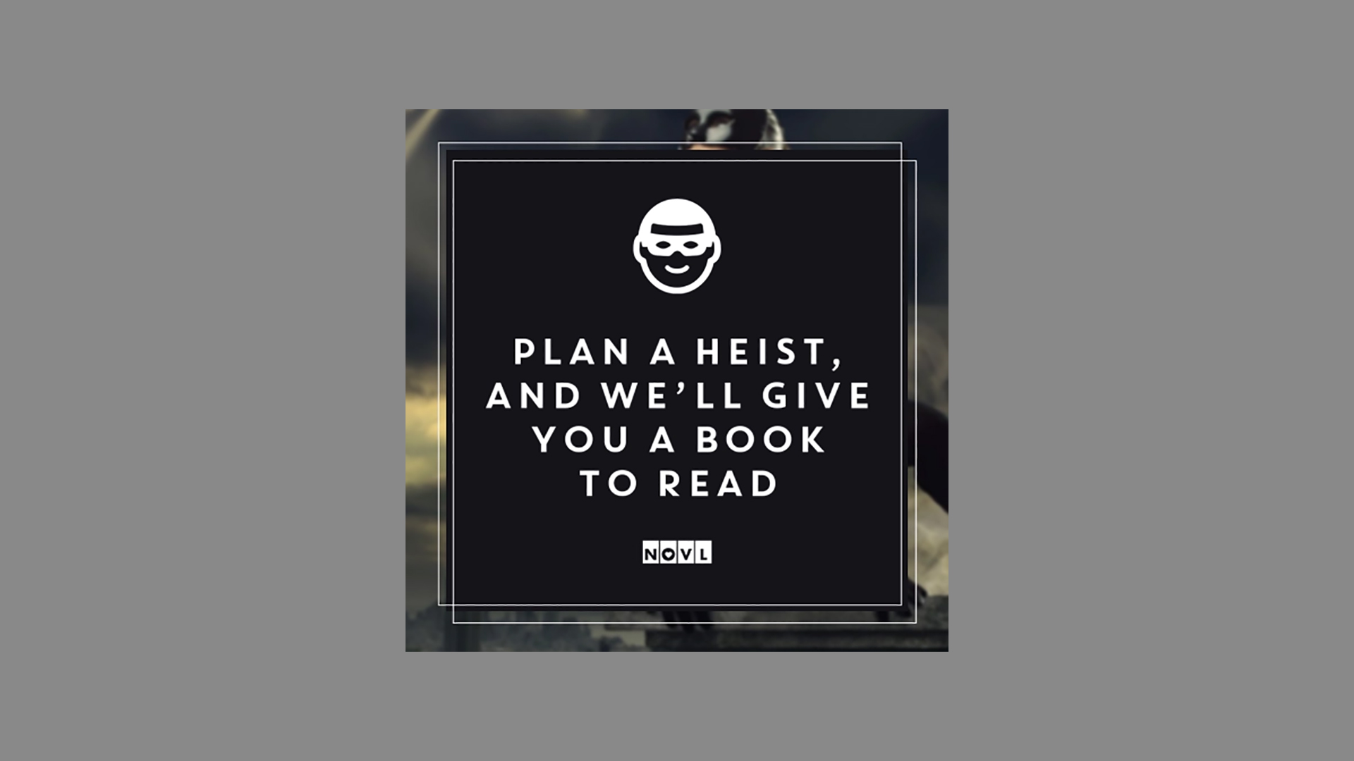 The NOVL Blog, Featured Image for Article: Plan a heist, and we'll give you a book to read