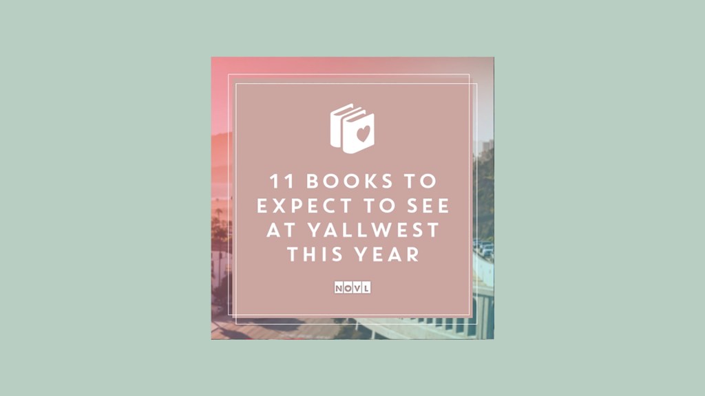 The NOVL Blog, Featured Image for Article: 11 Books to Expect to See at YALLWEST This Year