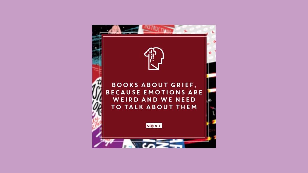 The NOVL Blog, Featured Image for Article: Books About Grief, Because Emotions Are Weird and We Need to Talk About Them