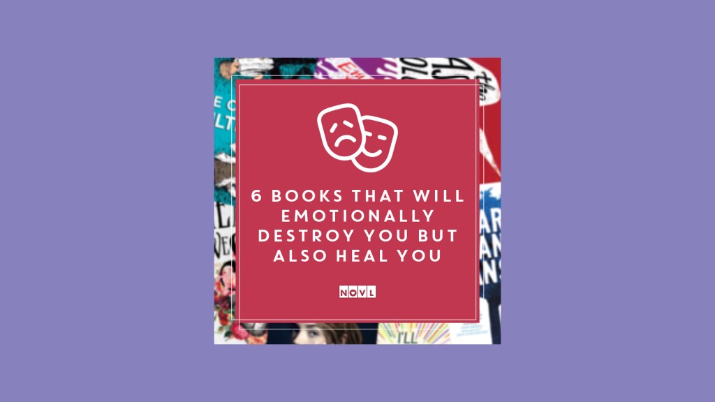The NOVL Blog, Featured Image for Article: 6 Books That Will Emotionally Destroy You but Also Heal You