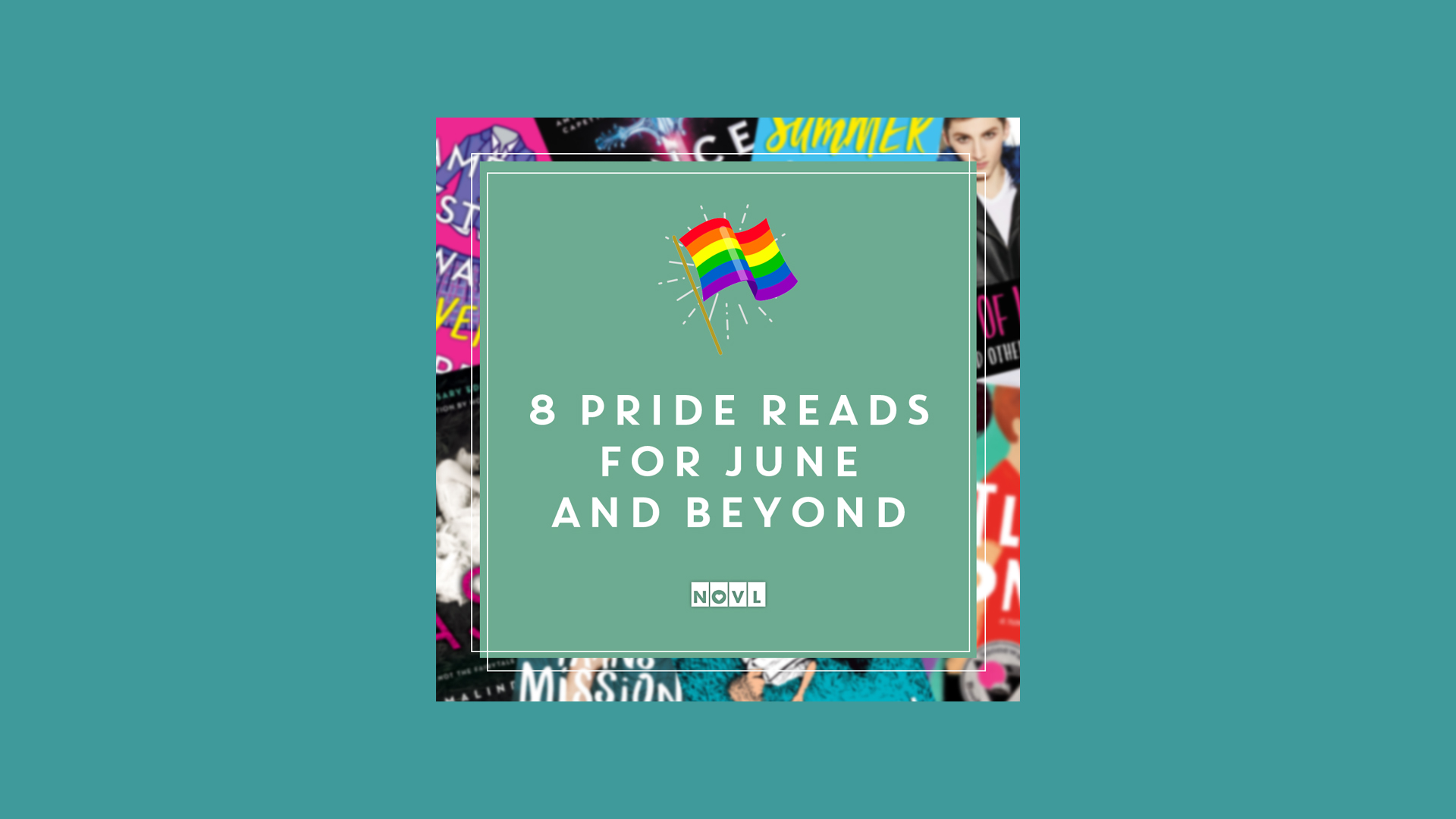 The NOVL Blog, Featured Image for Article: 8 Pride Reads for June and Beyond