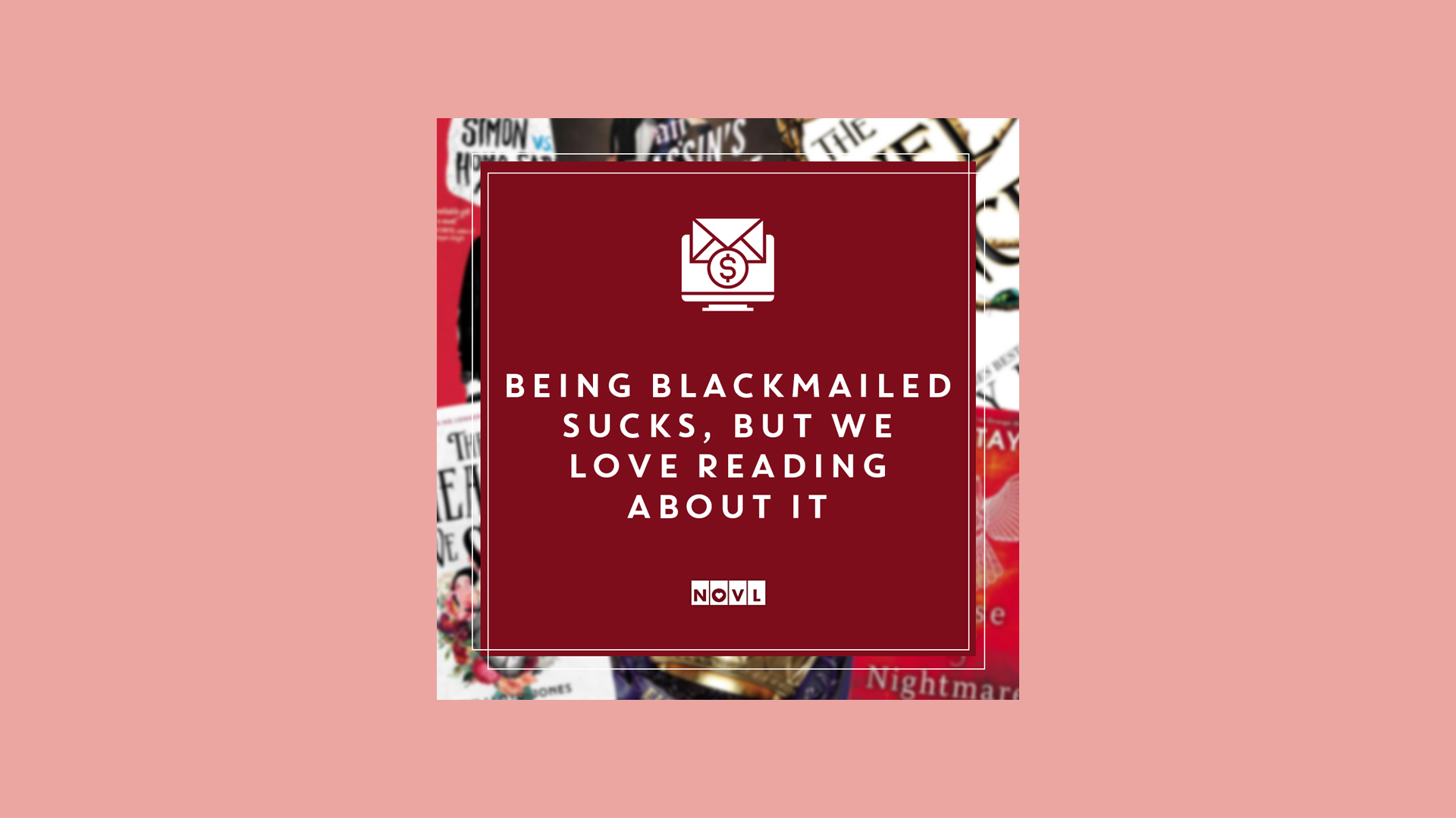 The NOVL Blog, Featured Image for Article: Being blackmailed sucks, but we love reading about it