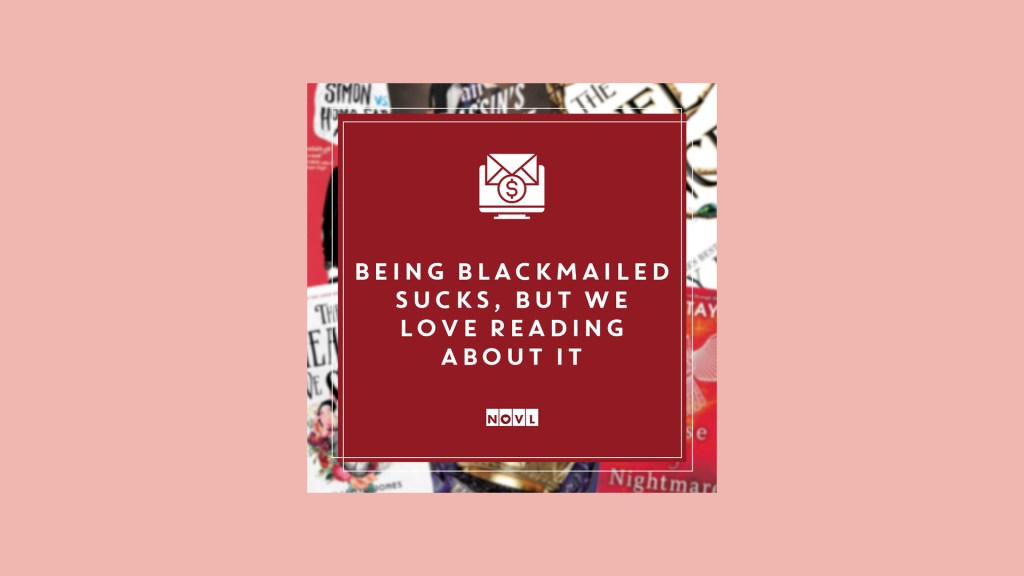 The NOVL Blog, Featured Image for Article: Being blackmailed sucks, but we love reading about it