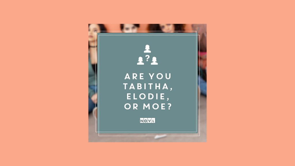 The NOVL Blog, Featured Image for Article: Are you Tabitha, Elodie, or Moe?