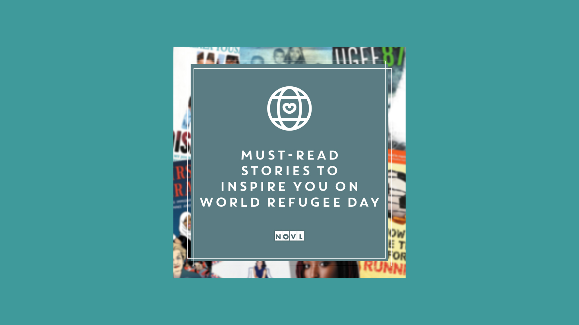 The NOVL Blog, Featured Image for Article: Must-Read Stories to Inspire You on World Refugee Day