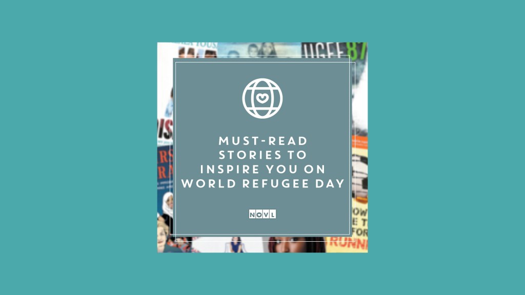 The NOVL Blog, Featured Image for Article: Must-Read Stories to Inspire You on World Refugee Day