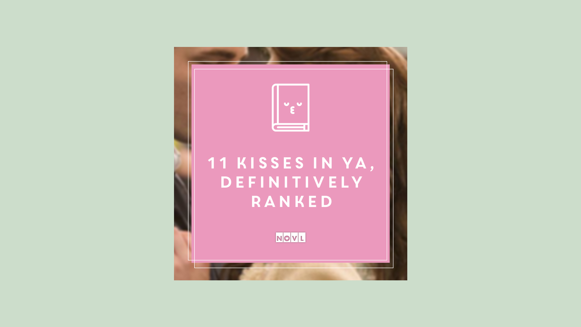 The NOVL Blog, Featured Image for Article: 11 Kisses in YA, definitively ranked