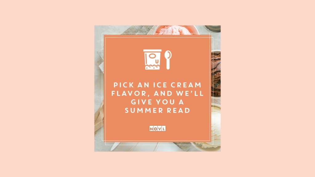 The NOVL Blog, Featured Image for Article: Pick an ice cream flavor, and we'll give you a summer read