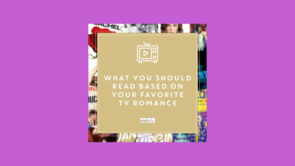 The NOVL Blog, Featured Image for Article: What you should read according to your favorite TV romance
