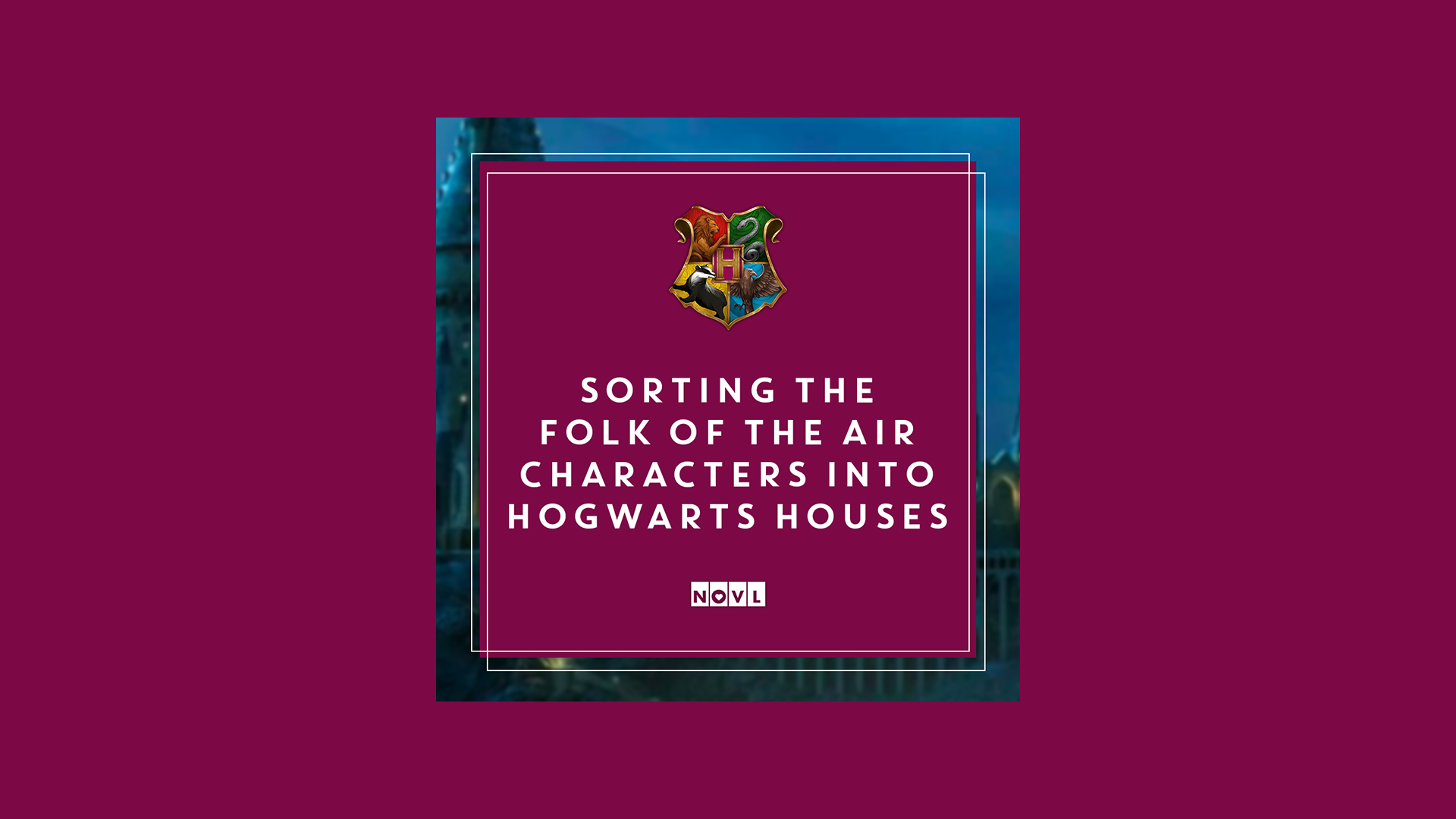 The NOVL Blog, Featured Image for Article: Sorting the Folk of the Air Characters into their Hogwarts Houses