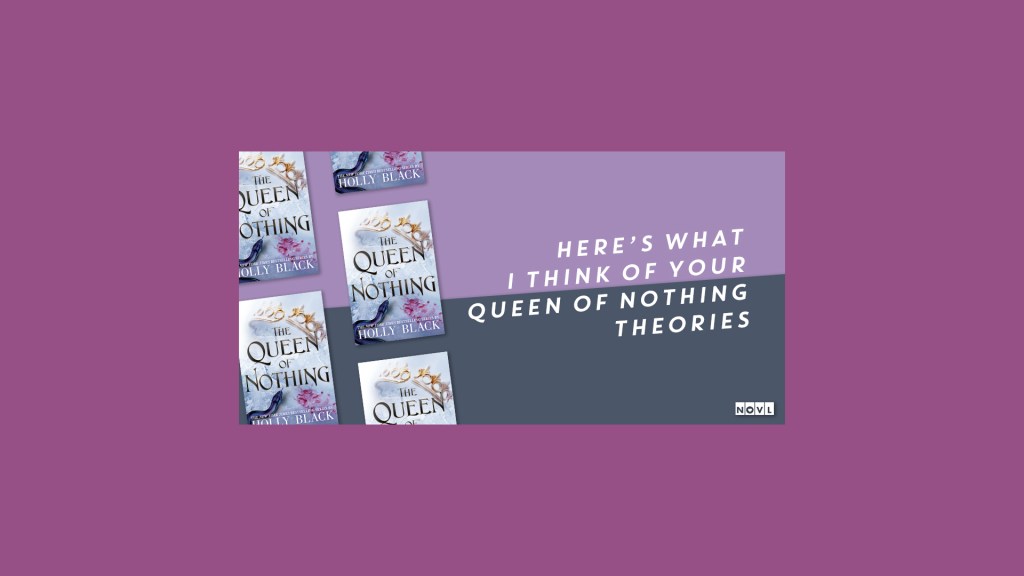 The NOVL Blog, Featured Image for Article: Here’s what I think of your Queen of Nothing Theories