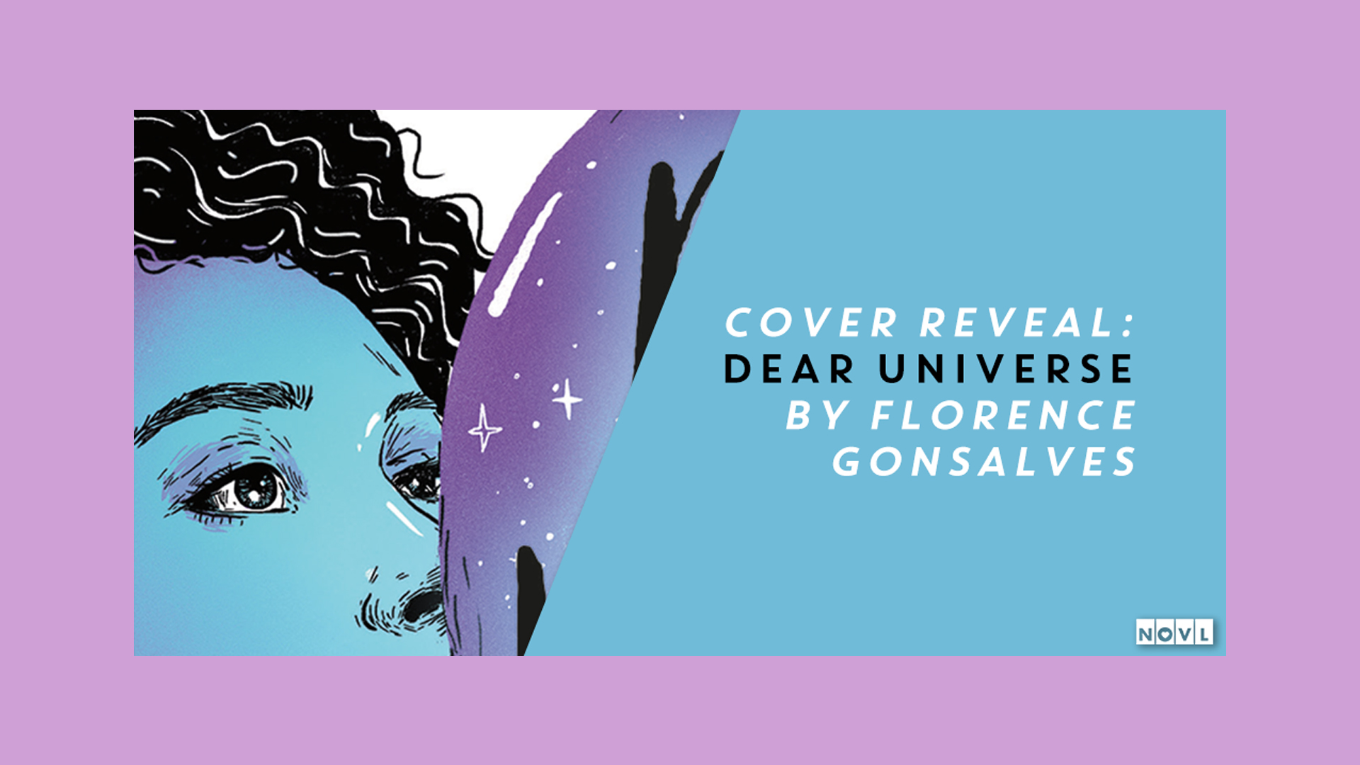 The NOVL Blog, Featured Image for Article: Cover Reveal: Dear Universe by Florence Gonsalves