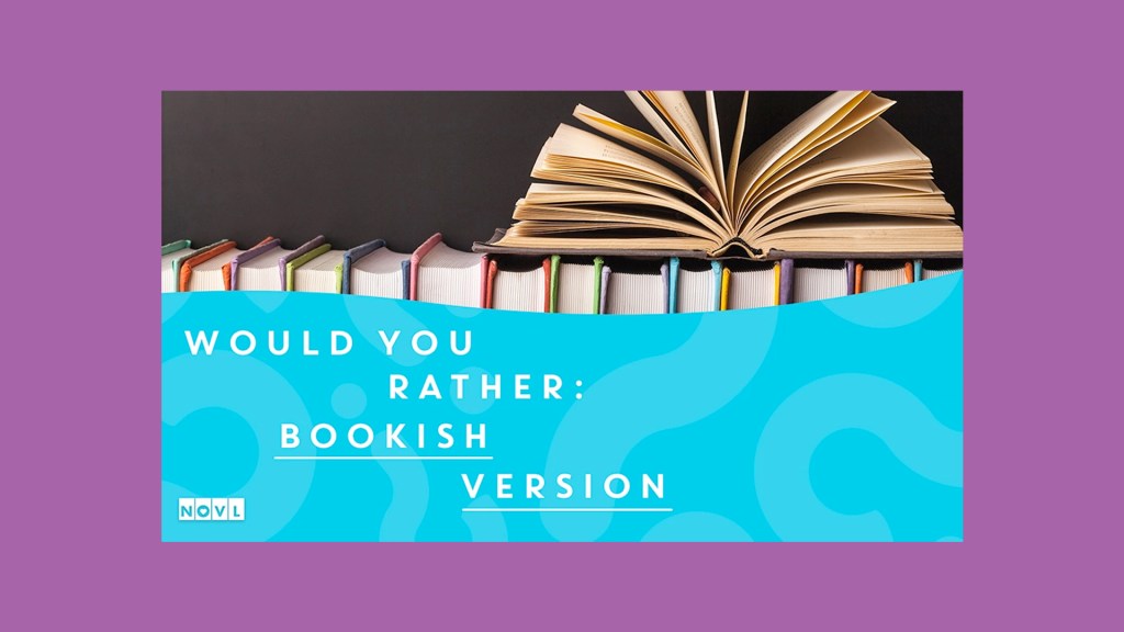 The NOVL Blog, Featured Image for Article: Would you rather: bookish version