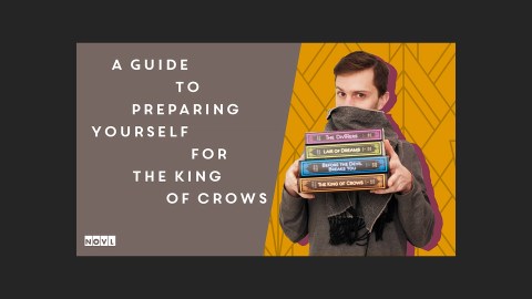 The NOVL Blog, Featured Image for Article: A guide to preparing yourself for The King of Crows