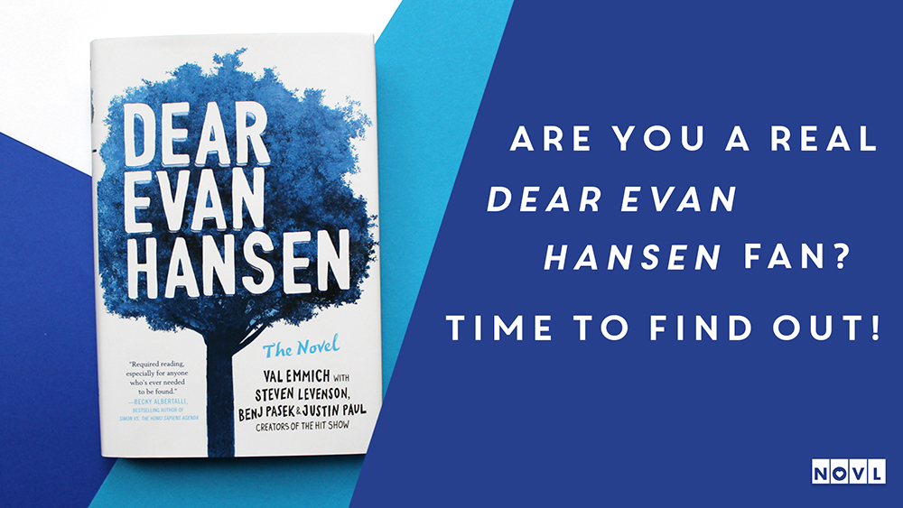 The NOVL Blog, Featured Image for Article: Are you a real Dear Evan Hansen fan? Time to find out!
