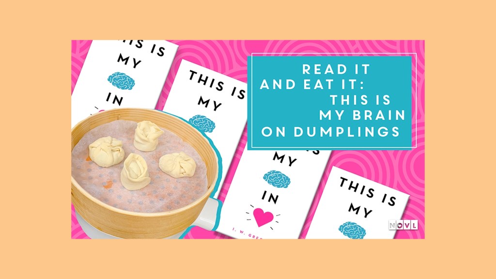 The NOVL Blog, Featured Image for Article: Read It and Eat It: This is My Brain on Dumplings
