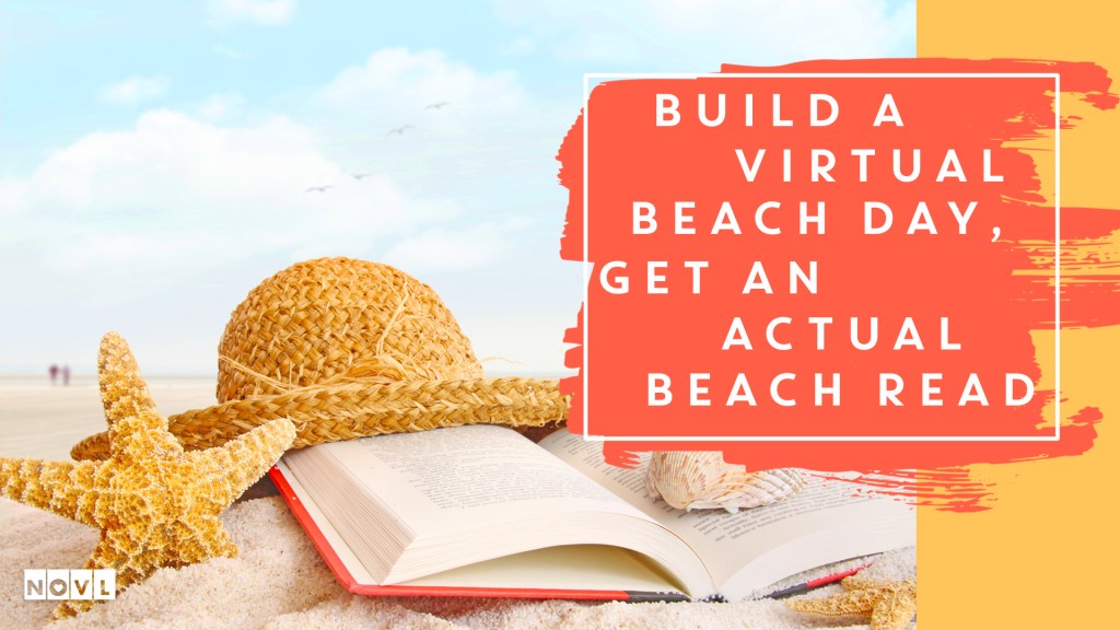 The NOVL Blog, Featured Image for Article: Build a Virtual Beach Day, Get an Actual Beach Read