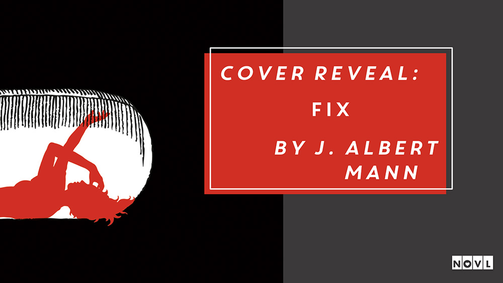 The NOVL Blog, Featured Image for Article: Cover Reveal: Fix by J. Albert Mann