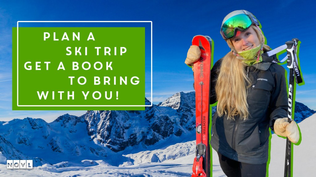 The NOVL Blog, Featured Image for Article: Plan a Ski Trip, Get a Book To Bring With You
