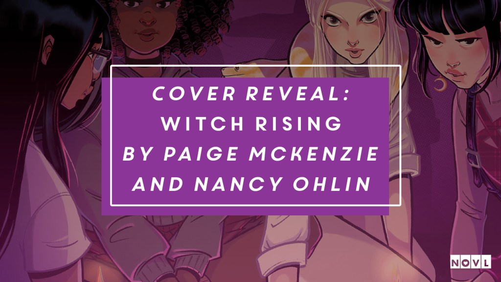 The NOVL Blog, Featured Image for Article: Cover Reveal: Witch Rising by Paige McKenzie and Nancy Ohlin