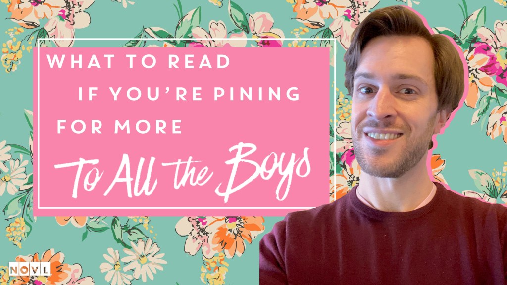 The NOVL Blog, Featured Image for Article: What to read if you're pining for more To All the Boys