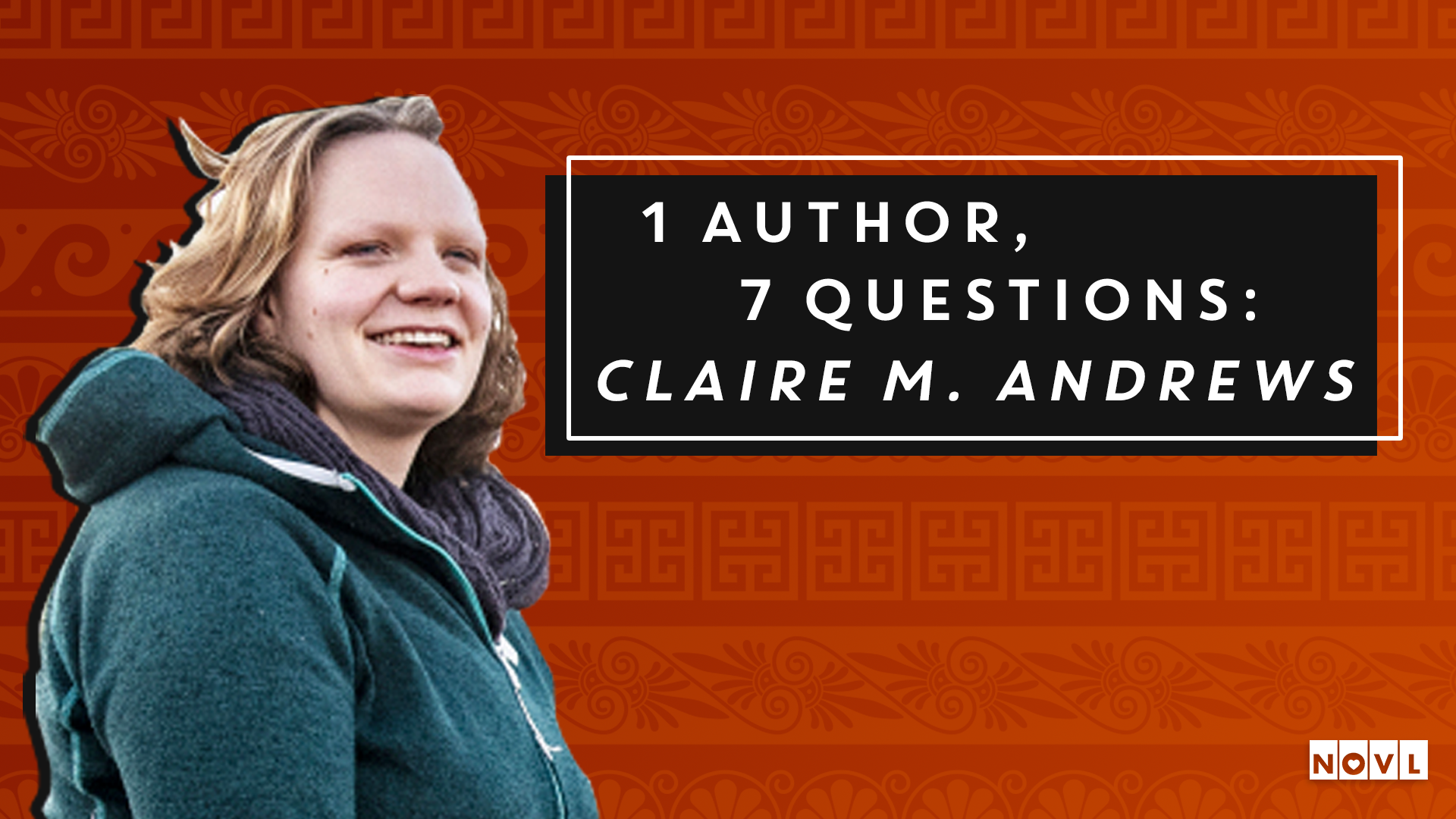NOVL - 1 Author 7 Questions Claire M. Andrews
