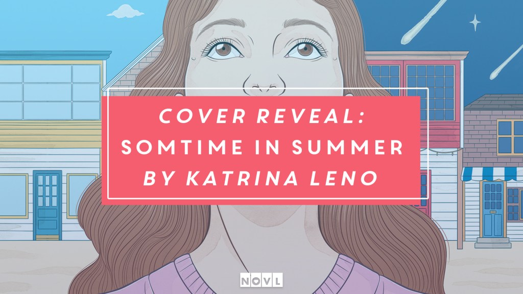 The NOVL Blog, Featured Image for Article: Cover Reveal: Sometime in Summer by Katrina Leno
