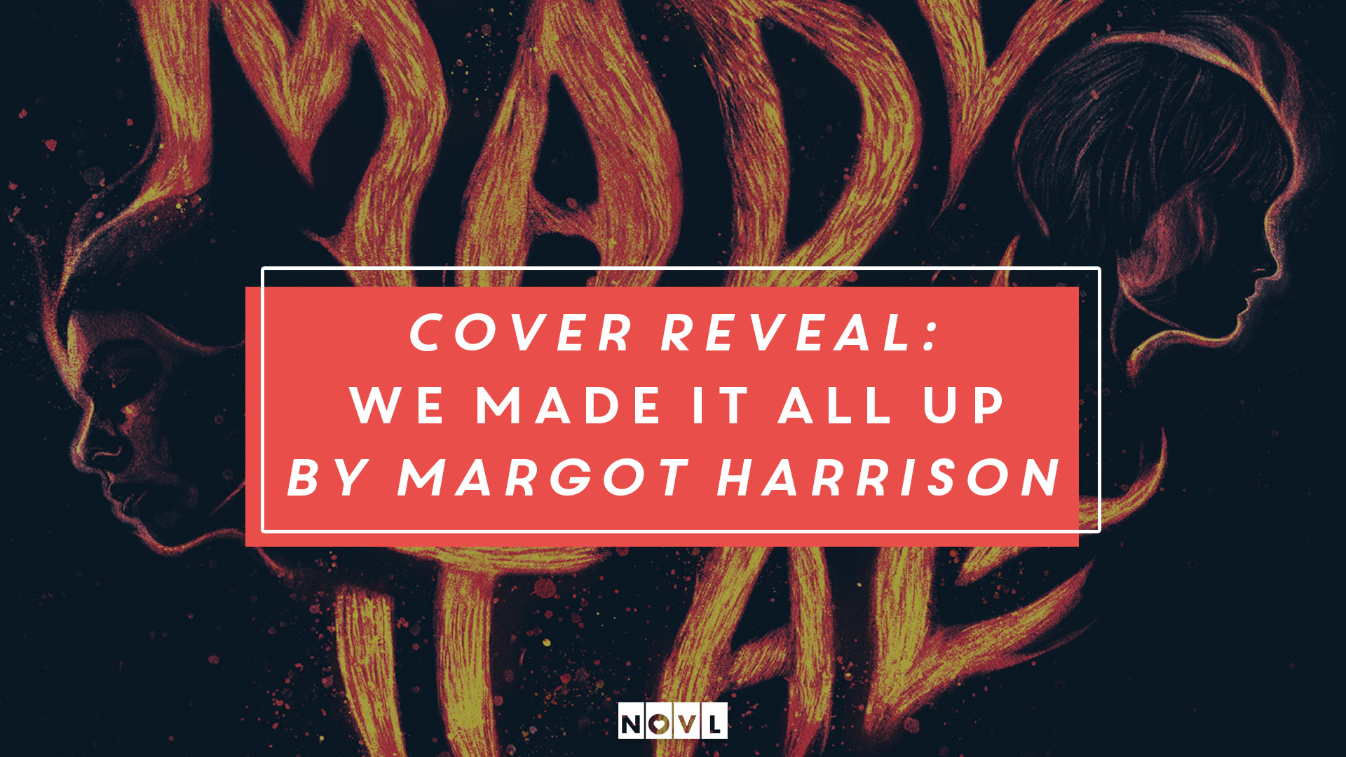 The NOVL Blog, Featured Image for Article: Cover Reveal: We Made It All up by Margot Harrison