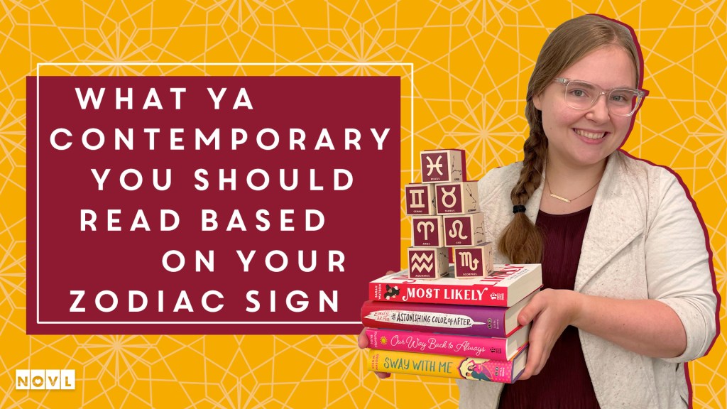 The NOVL Blog, Featured Image for Article: What YA Contemporary You Should Read Based on Your Zodiac Sign