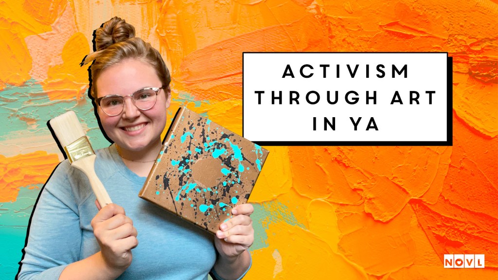 The NOVL Blog, Featured Image for Article: Activism Through Art in YA