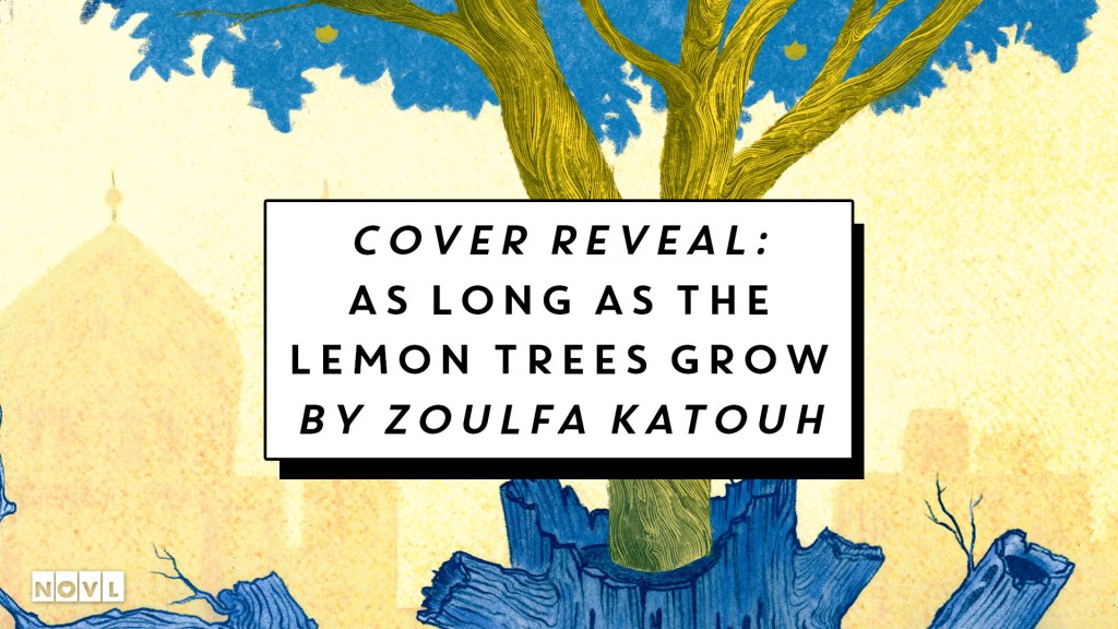 The NOVL Blog, Featured Image for Article: Cover Reveal: As Long As the Lemon Trees Grow by Zoulfa Katouh