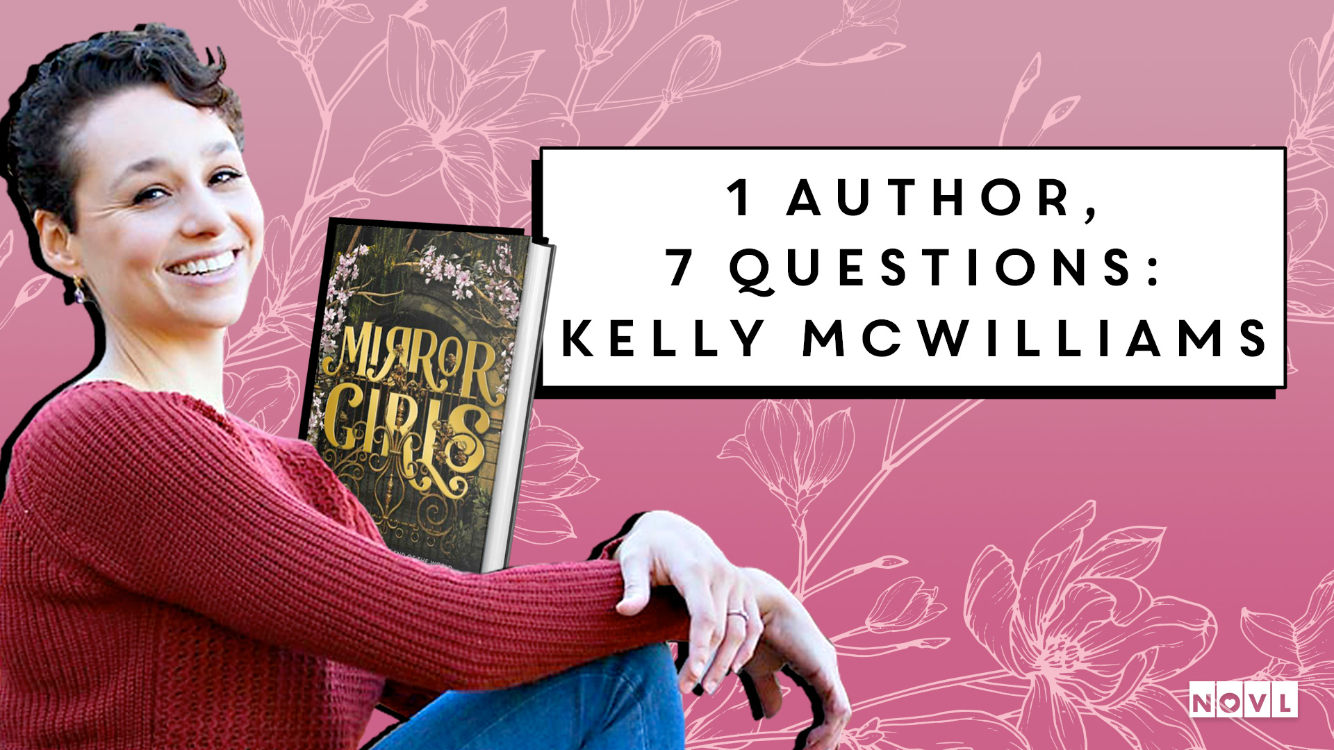 The NOVL Blog, Featured Image for Article: 1 Author, 7 Questions: Kelly McWilliams
