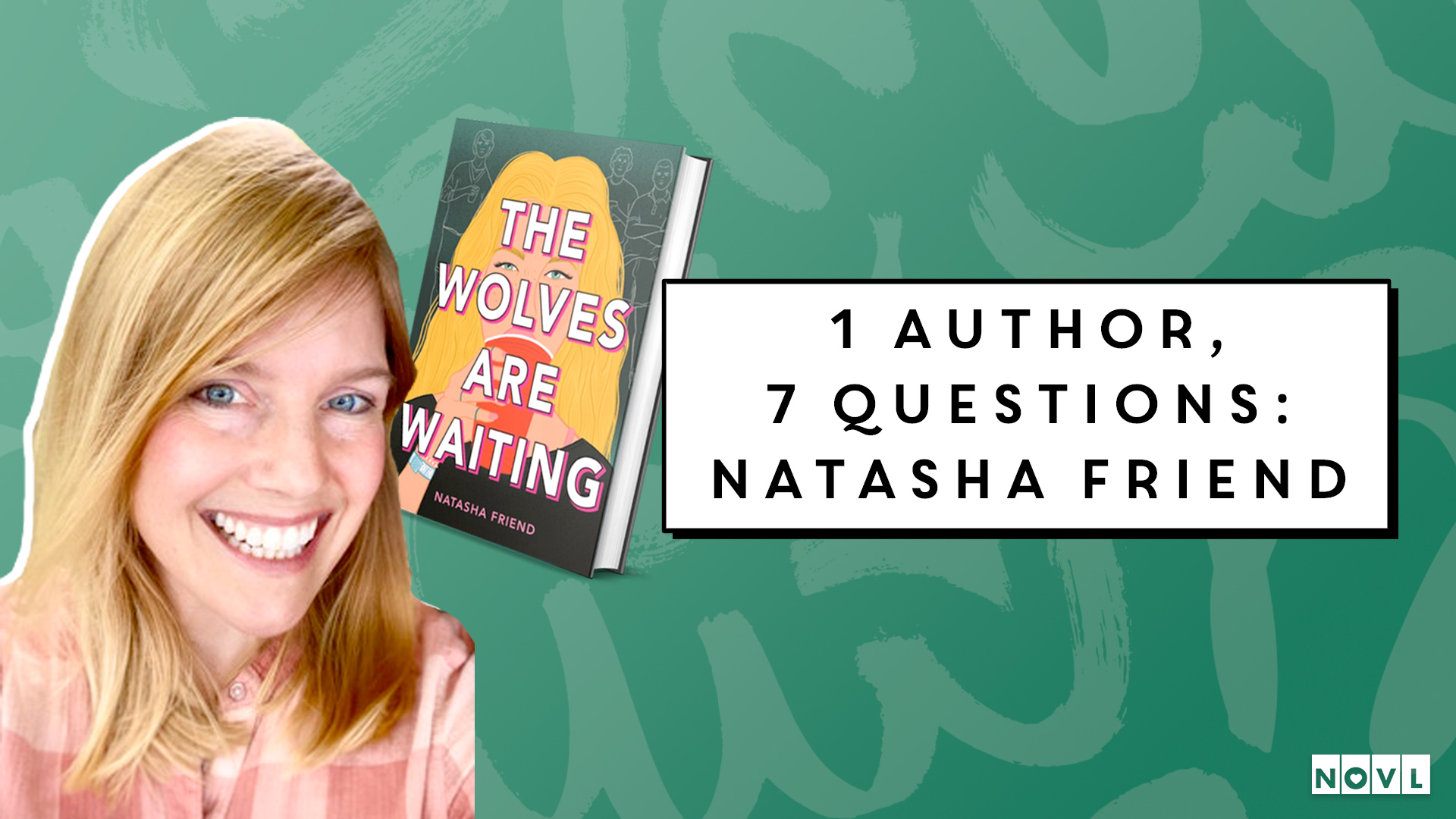 The NOVL Blog, Featured Image for Article: 1 Author, 7 Questions: Natasha Friend