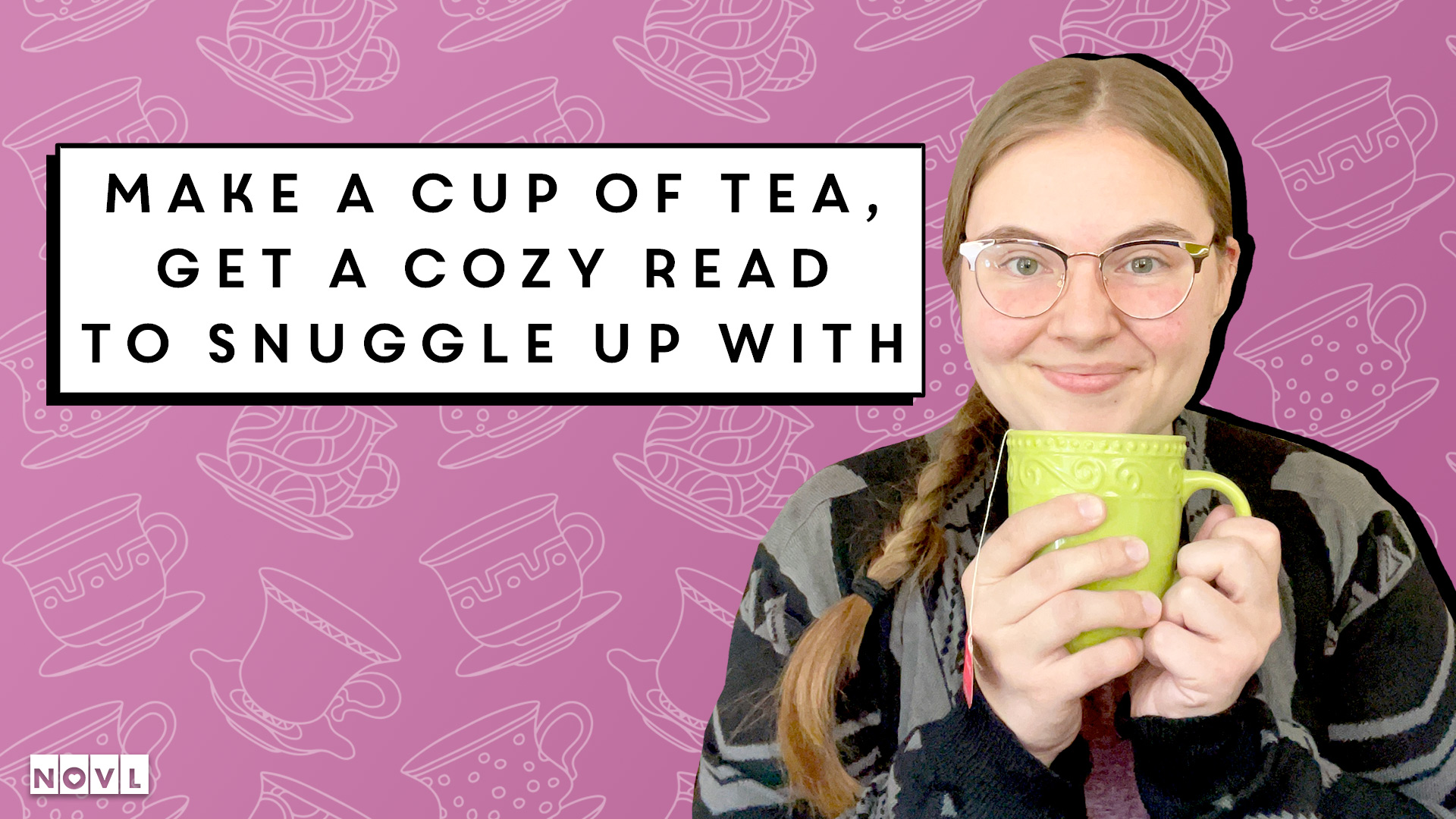The NOVL Blog, Featured Image for Article: Make a Cup of Tea, Get a Cozy Read to Snuggle Up With
