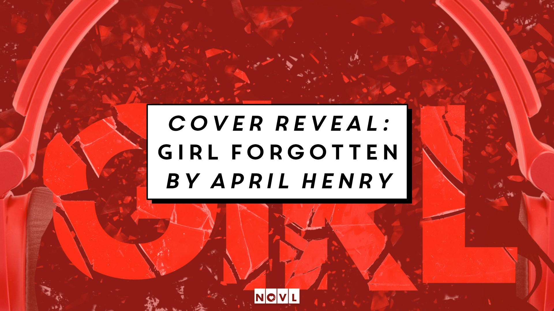 The NOVL Blog, Featured Image for Article: Cover Reveal: Girl Forgotten by April Henry