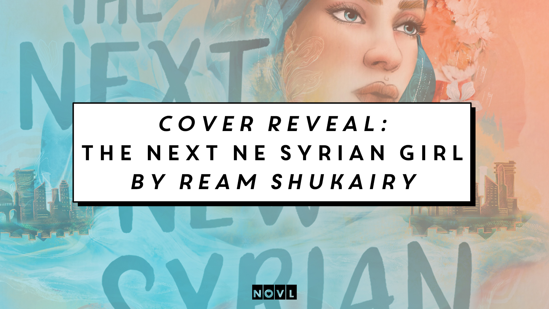 The NOVL Blog, Featured Image for Article: Cover Reveal: The Next New Syrian Girl by Ream Shukairy