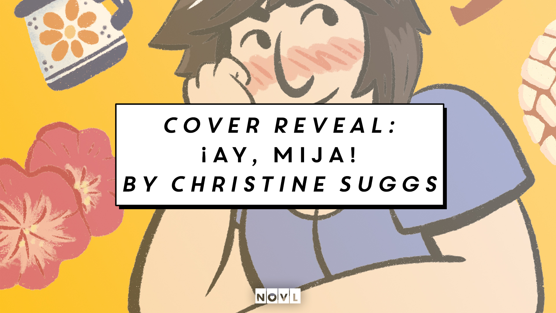 The NOVL Blog, Featured Image for Article: Cover Reveal: ¡Ay, Mija! by Christine Suggs