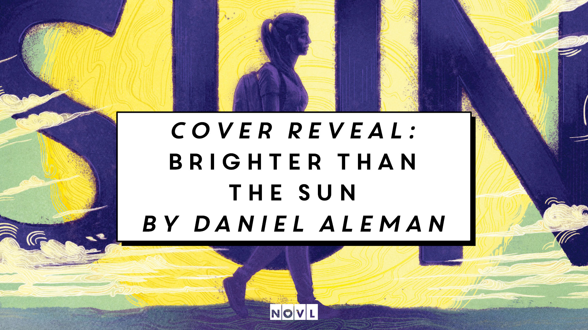 The NOVL Blog, Featured Image for Article: Cover Reveal: Brighter Than The Sun by Daniel Aleman