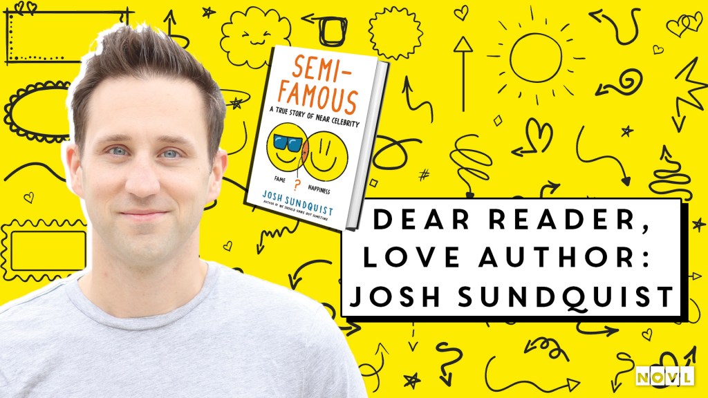 The NOVL Blog, Featured Image for Article: Dear Reader, Love Author: Josh Sundquist