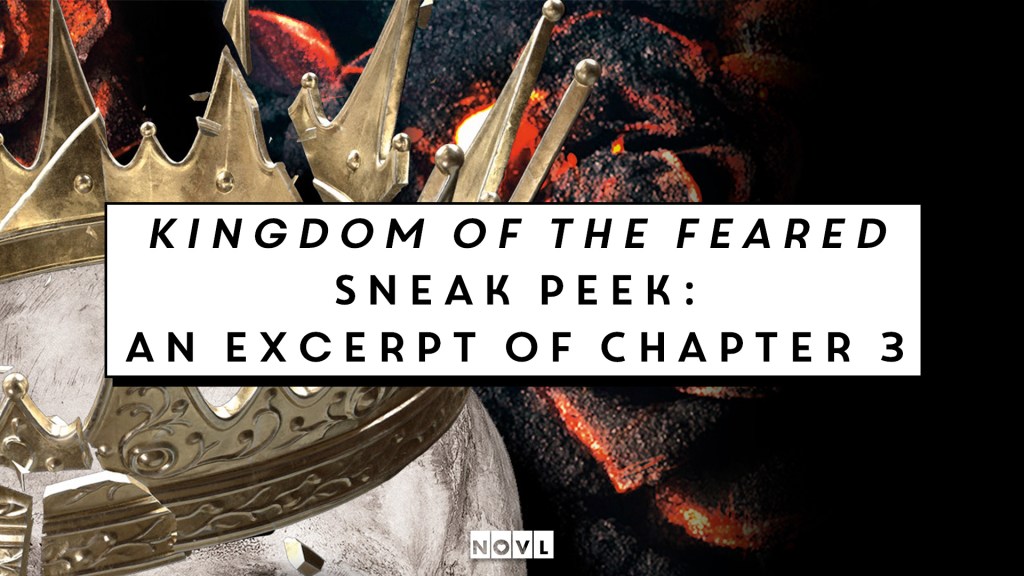 The NOVL Blog, Featured Image for Article: Kingdom of the Feared Sneak Peek: An Excerpt of Chapter 3
