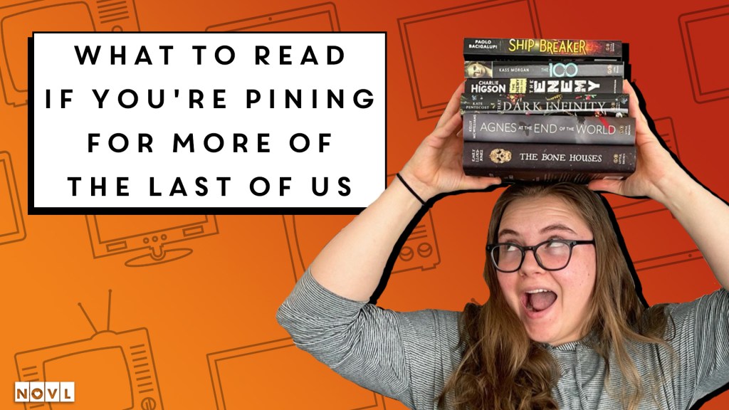 The NOVL Blog, Featured Image for Article: What to Read If You're Pining for More of The Last of Us