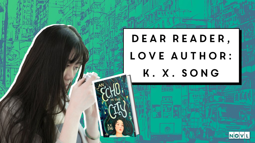 The NOVL Blog, Featured Image for Article: Dear Reader, Love Author: K. X. Song