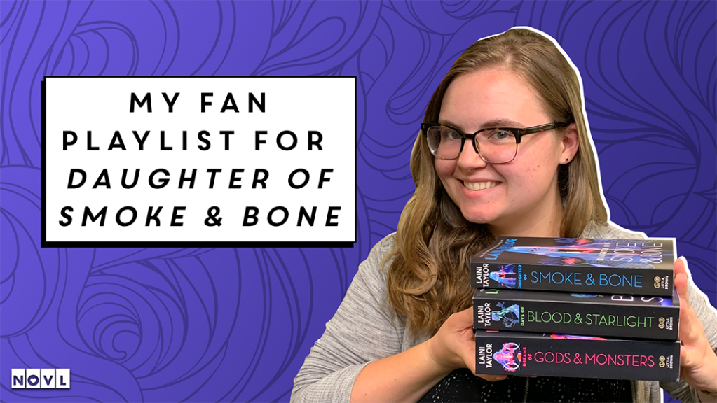 NOVL Blog - My Fan Playlist for Daughter of Smoke and Bone