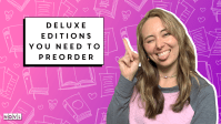Deluxe Editions You Need to Preorder